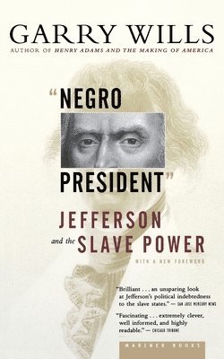 Garry Wills - Negro President: Jefferson and the Slave Power, Häftad