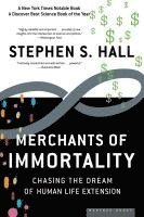 Merchants of Immortality: Chasing the Dream of Human Life Extension 1