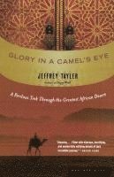 bokomslag Glory in a Camel's Eye: A Perilous Trek Through the Greatest African Desert