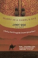 Jeffrey Tayler - Glory in a Camel's Eye: A Perilous Trek Through the Greatest African Desert, Häftad