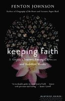 Fenton Johnson - Keeping Faith: A Skeptic's Journey, Häftad