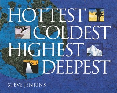 Steve Jenkins - Hottest, Coldest, Highest, Deepest, Häftad