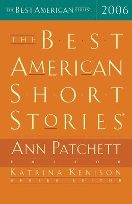 Ann Patchett, Katrina Kenison - The Best American Short Stories 2006, Häftad