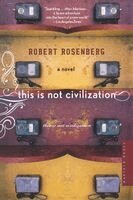 Robert Rosenberg - This Is Not Civilization, Häftad