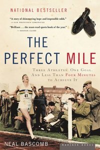 bokomslag The Perfect Mile: Three Athletes, One Goal, and Less Than Four Minutes to Achieve It