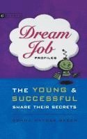 bokomslag Dream Job Profiles: The Young & Successful Share Their Secrets