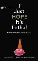 I Just Hope It's Lethal: Poems of Sadness, Madness, and Joy