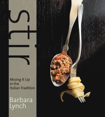 Stir: Mixing It Up in the Italian Tradition