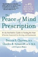 bokomslag The Peace of Mind Prescription: An Authoritative Guide to Finding the Most Effective Treatment for Anxiety and Depression