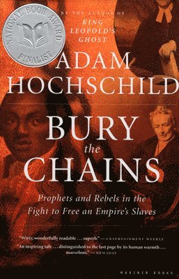 Adam Hochschild - Bury the Chains: Prophets and Rebels in the Fight to Free an Empire's Slaves, Häftad