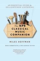 bokomslag The NPR Classical Music Companion: An Essential Guide for Enlightened Listening