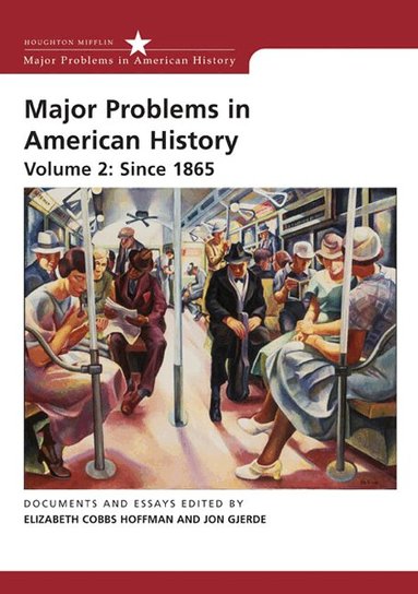 Elizabeth Cobbs, Jon Gjerde - Major Problems in American History, Volume 2: Since 1865, Häftad