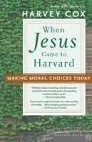 Harvey Cox - When Jesus Came to Harvard: Making Moral Choices Today, Häftad