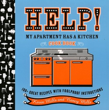 bokomslag Help! My Apartment Has a Kitchen Cookbook: 100 + Great Recipes with Foolproof Instructions