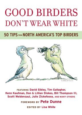 Lisa A. White, Pete Dunne - Good Birders Don't Wear White, Häftad