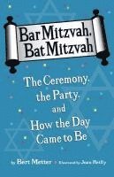 bokomslag Bar Mitzvah, Bat Mitzvah: The Ceremony, the Party, and How the Day Came to Be