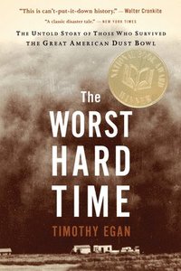 bokomslag The Worst Hard Time: The Untold Story of Those Who Survived the Great American Dust Bowl
