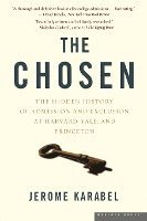 bokomslag The Chosen: The Hidden History of Admission and Exclusion at Harvard, Yale, and Princeton