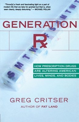 Generation RX: How Prescription Drugs Are Altering American Lives, Minds, and Bodies 1