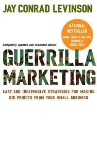 bokomslag Guerrilla Marketing: Easy and Inexpensive Strategies for Making Big Profits from Your Small Business