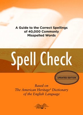 Editors of the American Heritage Di - Spell Check: Based on the American Heritage Dictionary of the English Language, Inbunden