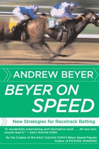 bokomslag Beyer on Speed: New Strategies for Racetrack Betting