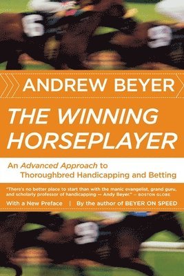 bokomslag The Winning Horseplayer: An Advanced Approach to Thoroughbred Handicapping and Betting