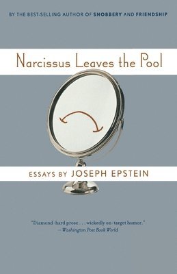 Joseph Epstein - Narcissus Leaves the Pool, Häftad