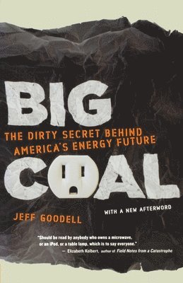Jeff Goodell - Big Coal: The Dirty Secret Behind America's Energy Future, Häftad