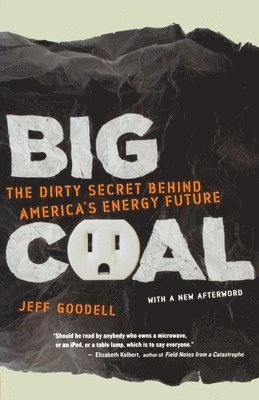 Big Coal: The Dirty Secret Behind America's Energy Future 1