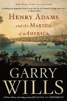 bokomslag Henry Adams and the Making of America