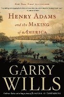 Henry Adams and the Making of America 1