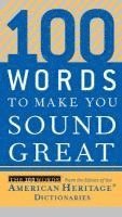 Editors of the American Heritage Di - 100 Words to Make You Sound Great, Häftad