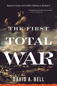 bokomslag The First Total War: Napoleon's Europe and the Birth of Warfare as We Know It