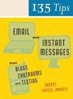 Sheryl Lindsell-Roberts - 135 Tips on Email and Instant Messages: Plus Blogs, Chatrooms, and Texting, Häftad