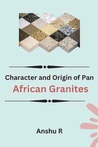 bokomslag Character and Origin of Pan-African Granites