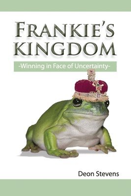 Frankie's Kingdom: Winning in the Face of Uncertainty 1