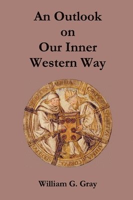William G Gray, William G. Gray - Outlook on Our Inner Western Way, Häftad