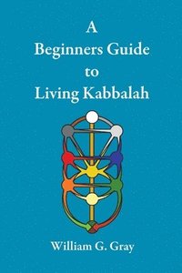 bokomslag A Beginners Guide to Living Kabbalah