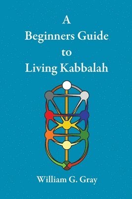 William G Gray, William G. Gray - Beginners Guide to Living Kabbalah, Häftad