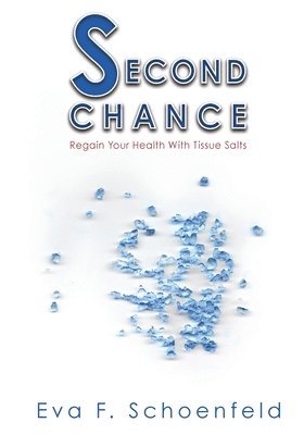 bokomslag Second Chance: Regain your health with tissue salts