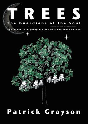 Patrick Grayson - Trees, the Guardians of the Soul, Häftad