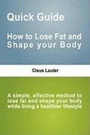 bokomslag Quick Guide - How to lose fat and shape your body