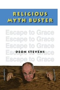 bokomslag Religious Myth Buster: Escape to Grace