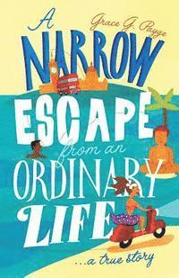 A Narrow Escape from an Ordinary Life: A True Story 1