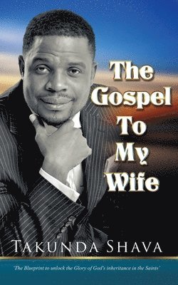 bokomslag The Gospel To My Wife: The Blueprint to Unlocking the Glory of God's Inheritance in the Saints