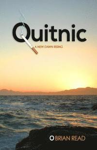bokomslag Quitnic: A New Dawn Rising: A Quit Smoking Guide