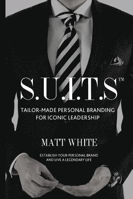 bokomslag S.U.I.T.S: Tailor-made personal branding for iconic leadership
