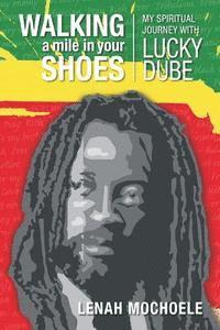 bokomslag Walking A Mile In Your Shoes: My Spiritual Journey With Lucky Dube