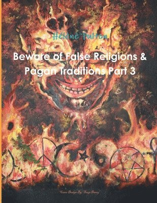 Beware of False Religions & Pagan Traditions Part 3 1